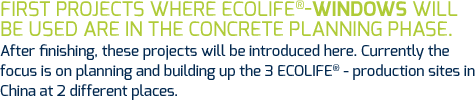 First projects where ECOLIFE®-windows will be used are in the concrete planning phase.